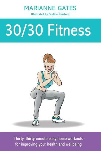 Cover image for 30/30 Fitness: Thirty, thirty-minute easy home workouts for improving your health and wellbeing