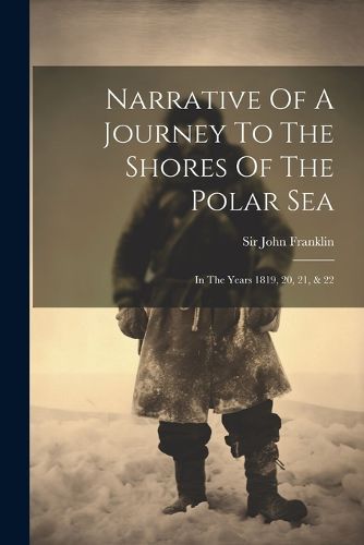 Cover image for Narrative Of A Journey To The Shores Of The Polar Sea