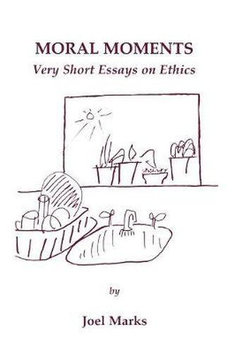 Cover image for Moral Moments: Very Short Essays on Ethics