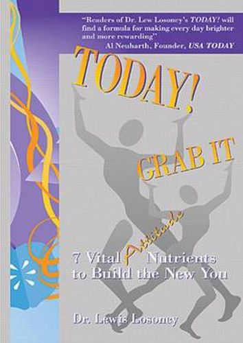 Cover image for Today! Grab It: 7 Vital Attitude Nutrients to Build the New You