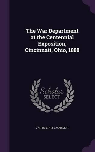 The War Department at the Centennial Exposition, Cincinnati, Ohio, 1888