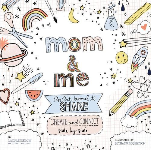 Cover image for Mom and Me: An Art Journal to Share: Create and Connect Side by Side