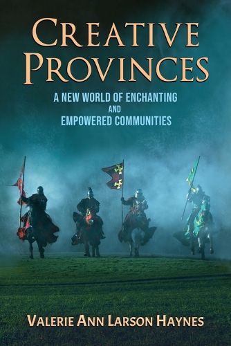Cover image for Creative Provinces--A New World of Enchanting and Empowered Communities