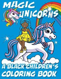 Cover image for Magic Unicorns - A Black Children's Coloring Book