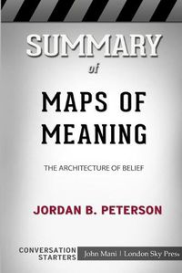 Cover image for Summary of Maps of Meaning: The Architecture of Belief: Conversation Starters