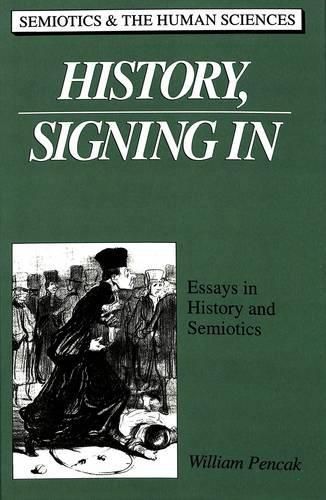 Cover image for History, Signing In: Essays in History and Semiotics