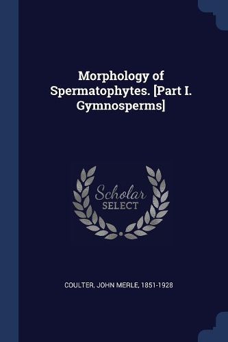 Cover image for Morphology of Spermatophytes. [Part I. Gymnosperms]