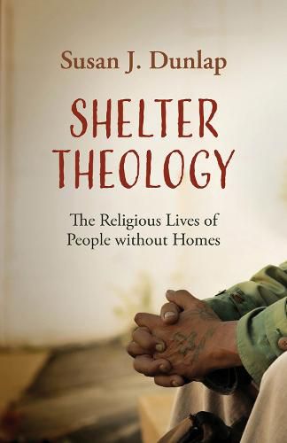 Cover image for Shelter Theology: The Religious Lives of People without Homes