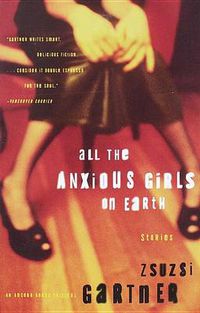 Cover image for All the Anxious Girls on Earth: Stories