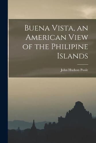 Cover image for Buena Vista, an American View of the Philipine Islands