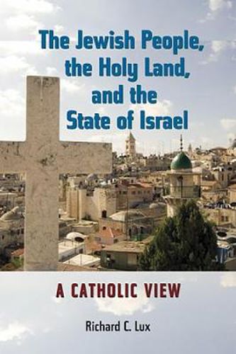 Cover image for The Jewish People, the Holy Land, and the State of Israel: A Catholic View