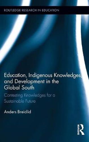 Cover image for Education, Indigenous Knowledges, and Development in the Global South: Contesting Knowledges for a Sustainable Future