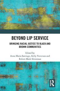 Cover image for Beyond Lip Service: Bringing Racial Justice to Black and Brown Communities
