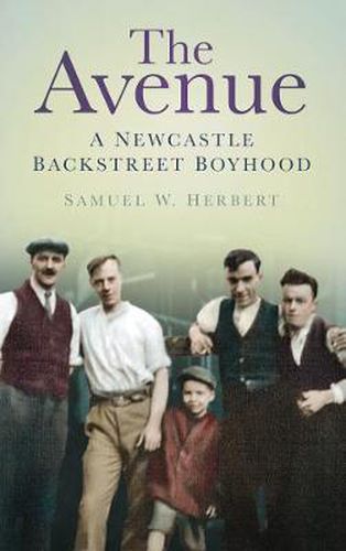 Cover image for The Avenue: A Newcastle Backstreet Boyhood