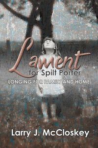 Cover image for Lament for Spilt Porter: Longing for Family and Home