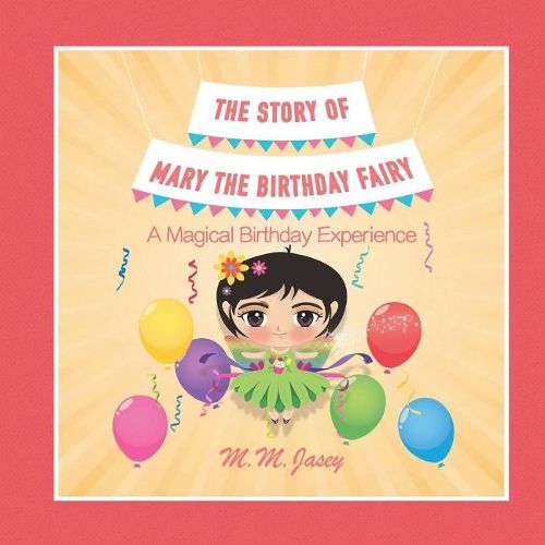 Cover image for The Story of Mary the Birthday Fairy: A Magical Birthday Experience