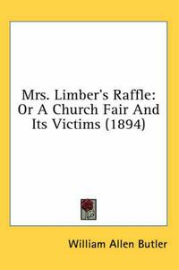 Cover image for Mrs. Limber's Raffle: Or a Church Fair and Its Victims (1894)