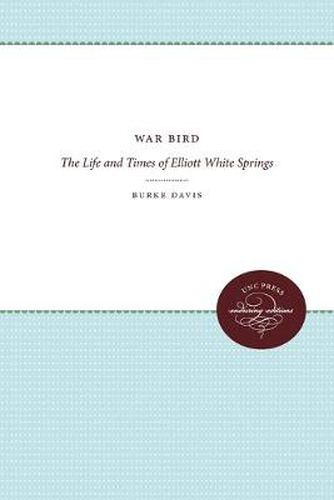 Cover image for War Bird: The Life and Times of Elliott White Springs