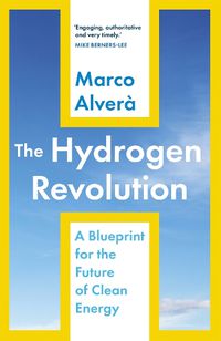 Cover image for The Hydrogen Revolution: a blueprint for the future of clean energy