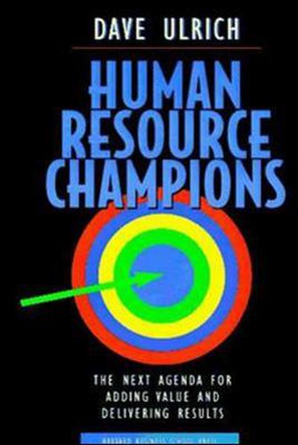 Cover image for Human Resource Champions: The Next Agenda for Adding Value and Delivering Results