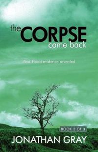 Cover image for The Corpse Came Back: Post-Flood Evidence Revealed