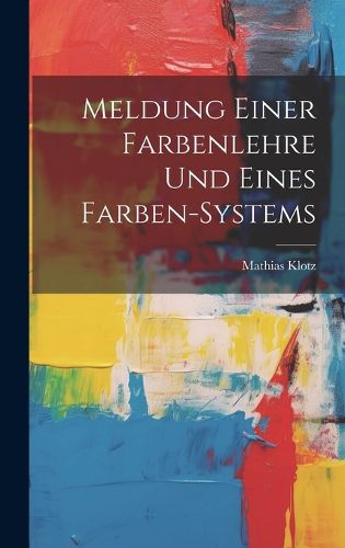 Cover image for Meldung Einer Farbenlehre Und Eines Farben-systems