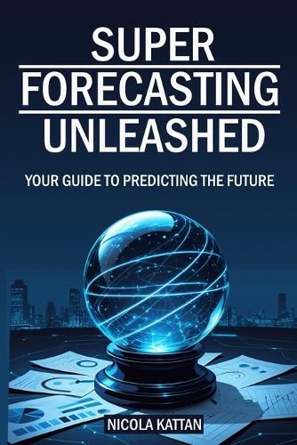 Cover image for Super Forecasting Unleashed