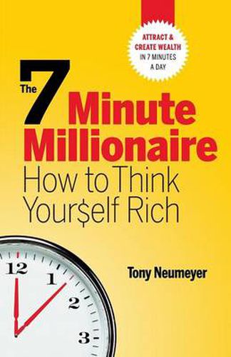 Cover image for The 7 Minute Millionaire - How To Think Yourself Rich