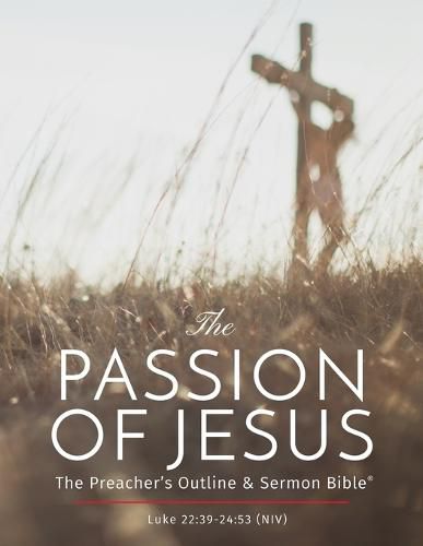 Cover image for The Passion of Jesus: The Preacher's Outline & Sermon Bible: New International Version