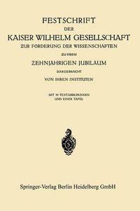 Cover image for Festschrift Der Kaiser Wilhelm Gesellschaft &#438;ur Foerderung Der Wissenschaften &#438;u Ihrem &#437;ehnjahrigen Jubilaum Dargebracht Von Ihren Instituten