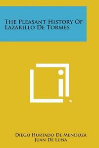 Cover image for The Pleasant History of Lazarillo de Tormes