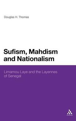 Cover image for Sufism, Mahdism and Nationalism: Limamou Laye and the Layennes of Senegal