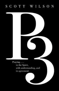 Cover image for P3: Praying in the Spirit, with Understanding, and in Agreement