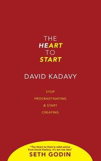 Cover image for The Heart to Start: Stop Procrastinating & Start Creating