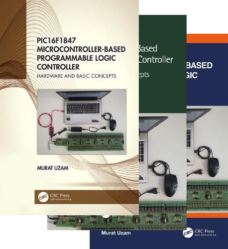 Cover image for PIC16F1847 Microcontroller-Based Programmable Logic Controller, Three Volume Set