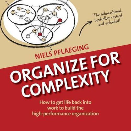 Cover image for Organize for Complexity: How to Get Life Back Into Work to Build the High-Performance Organization