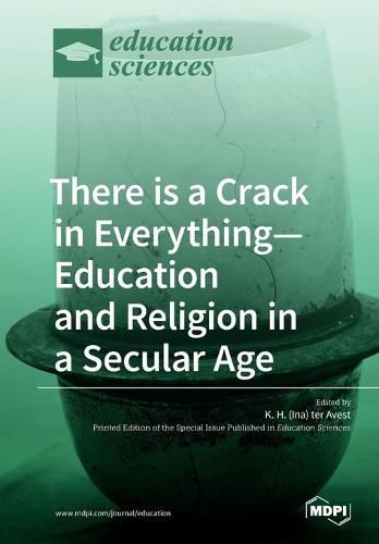 Cover image for There is a Crack in Everything-Education and Religion in a Secular Age