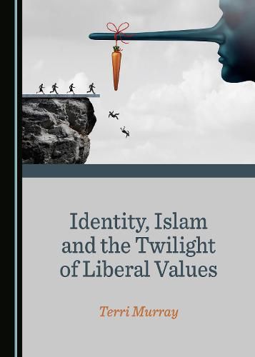 Cover image for Identity, Islam and the Twilight of Liberal Values