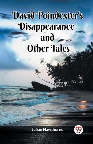 Cover image for David Poindexter's Disappearance And Other Tales