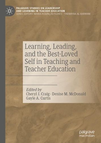 Cover image for Learning, Leading, and the Best-Loved Self in Teaching and Teacher Education