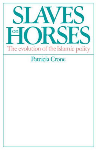 Cover image for Slaves on Horses: The Evolution of the Islamic Polity