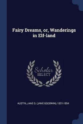 Cover image for Fairy Dreams, Or, Wanderings in Elf-Land