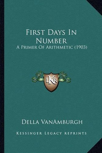 Cover image for First Days in Number: A Primer of Arithmetic (1903)