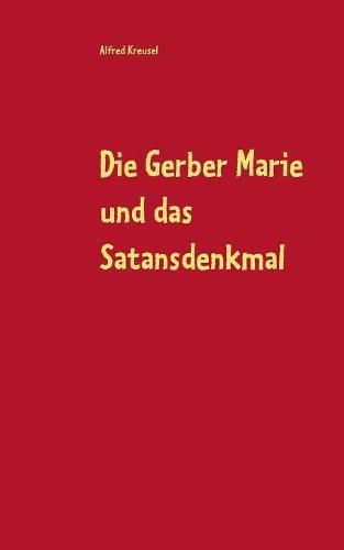 Cover image for Die Gerber Marie und das Satansdenkmal