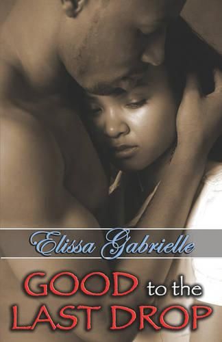 Cover image for Good to the Last Drop (Peace in the Storm Publishing Presents)