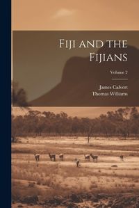 Cover image for Fiji and the Fijians; Volume 2