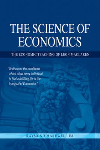 Cover image for The Science of Economics: The Economic Teaching of Leon MacLaren