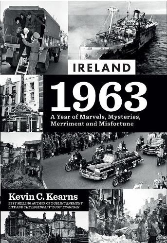 Ireland 1963: A Year of Marvels, Mysteries, Merriment and Misfortune