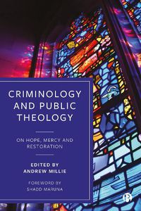Cover image for Criminology and Public Theology: On Hope, Mercy and Restoration