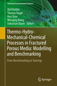 Cover image for Thermo-Hydro-Mechanical-Chemical Processes in Fractured Porous Media: Modelling and Benchmarking: From Benchmarking to Tutoring